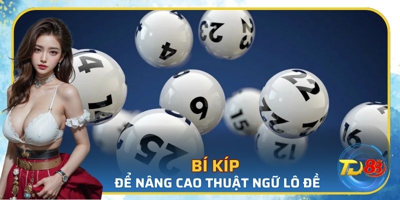 Bí kíp để nâng cao thuật ngữ lô đề