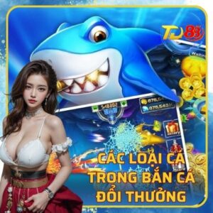 Các Loại Cá Trong Bắn Cá Đổi Thưởng