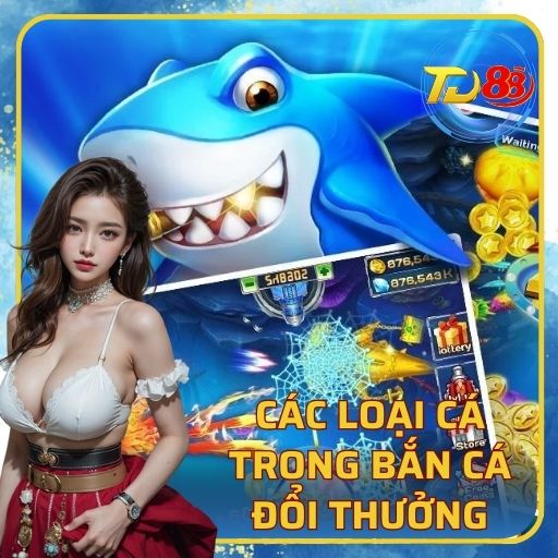Các Loại Cá Trong Bắn Cá Đổi Thưởng