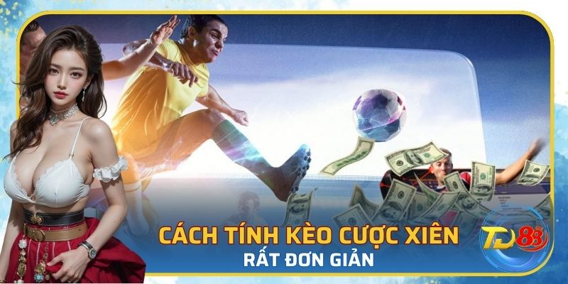 Cách tính kèo cược xiên rất đơn giản