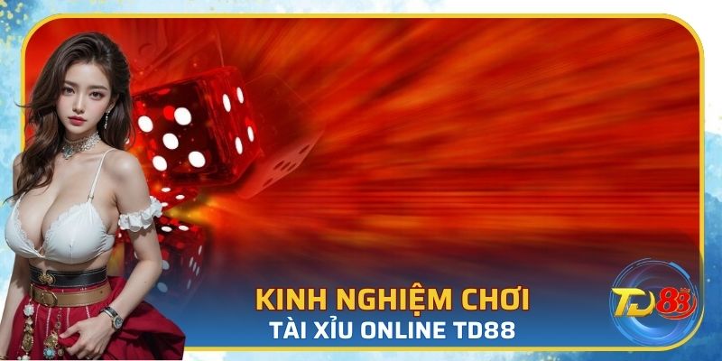 Chia sẻ mẹo chơi tài xỉu TD88 để chiến thắng dễ dàng