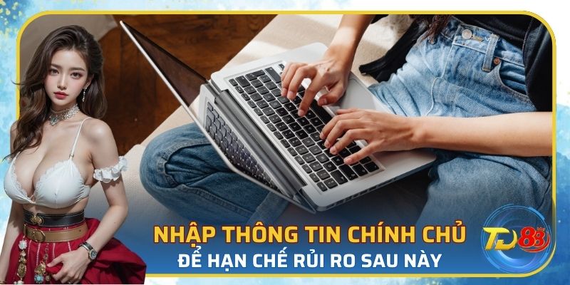 Cung cấp thông tin chính chủ hạn chế rủi ro sau này
