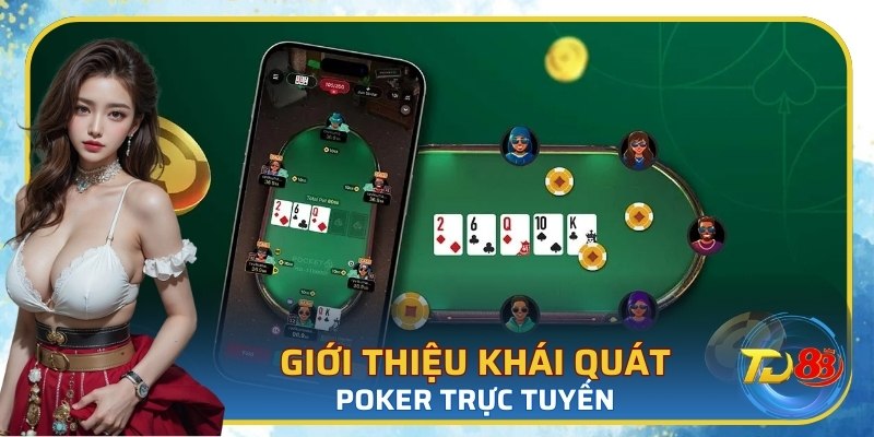Giới thiệu khái quát về poker trực tuyến