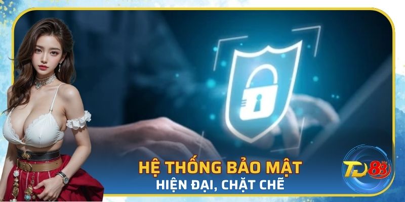 Hệ thống bảo mật chặt chẽ, ngăn chặn mọi sự xâm nhập