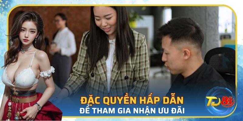 Lợi ích đặc biệt cuốn khi tham gia