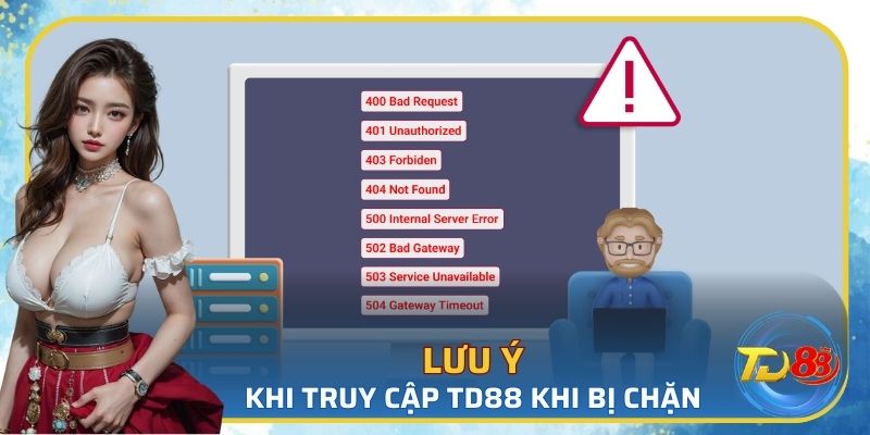 Lưu ý khi truy cập TD88 khi bị chặn
