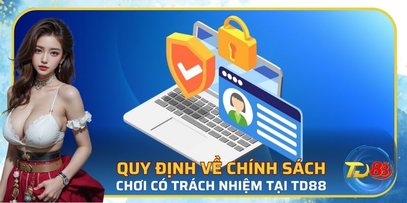 Quy định về chơi có trách nhiệm tại TD88