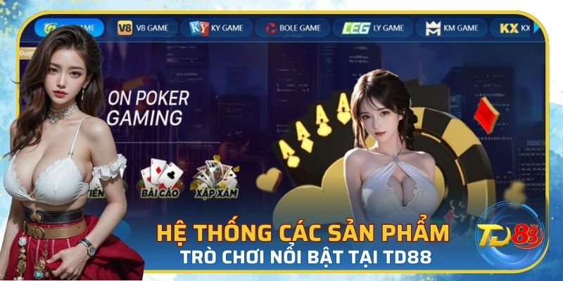 TD88 đem đến đa dạng các sản phẩm cho mọi người