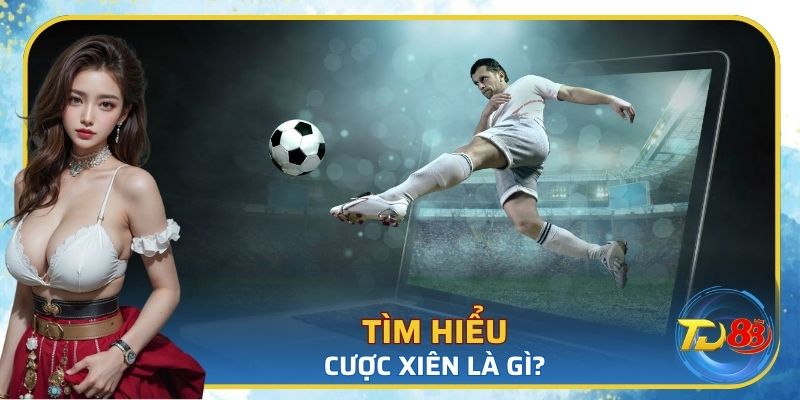 Tìm hiểu cược xiên là gì