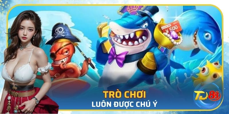 Trò chơi luôn được chú ý