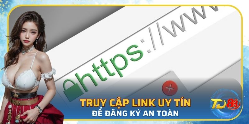 Truy cập đường link an toàn để đăng ký TD88 cá cược